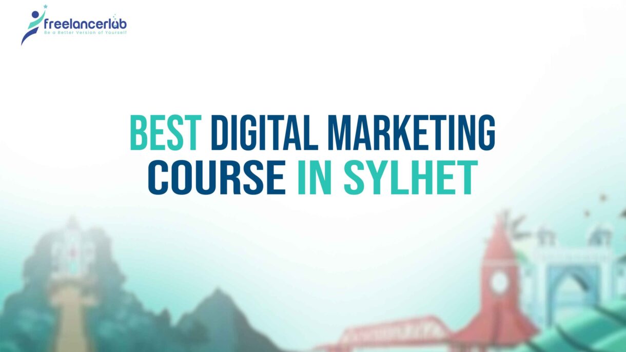 Best Digital Marketing Course in Sylhet