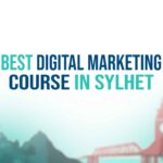 Best Digital Marketing Course in Sylhet