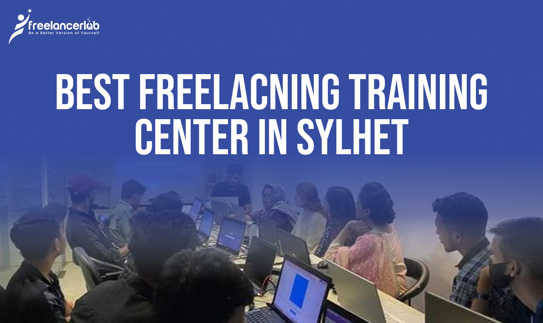 Best Freelancing Training Center in Sylhet